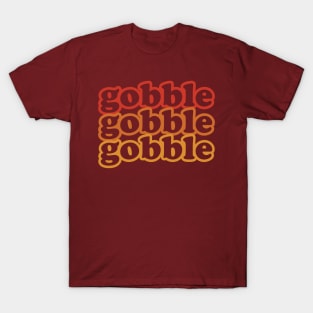 Gobble Gobble Gobble Funny Thanksgiving Holiday Repeat Retro T-Shirt